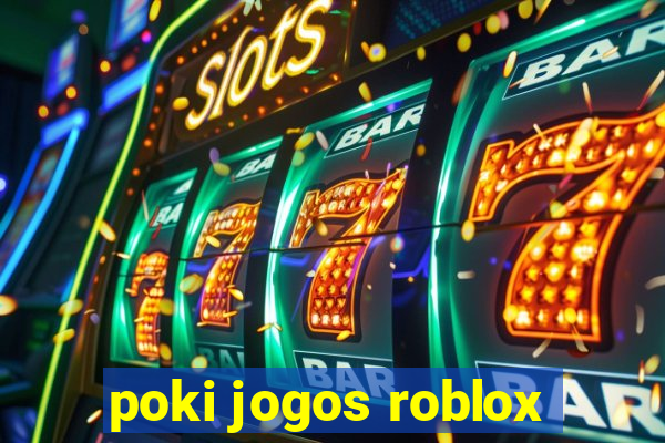 poki jogos roblox